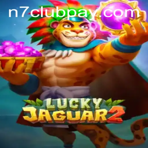 Discovering Luckyjaguar2: A Thrilling Adventure with N7CLUB.COM