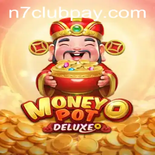 MoneyPotDELUXE: A Thrilling New Gaming Experience with N7CLUB.COM